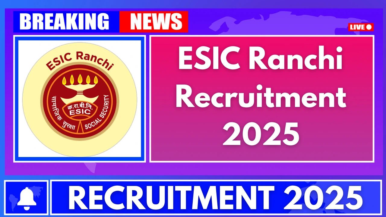 Esic Ranchi Recruitment 2025 – Apply For Teaching Faculty & Senior 