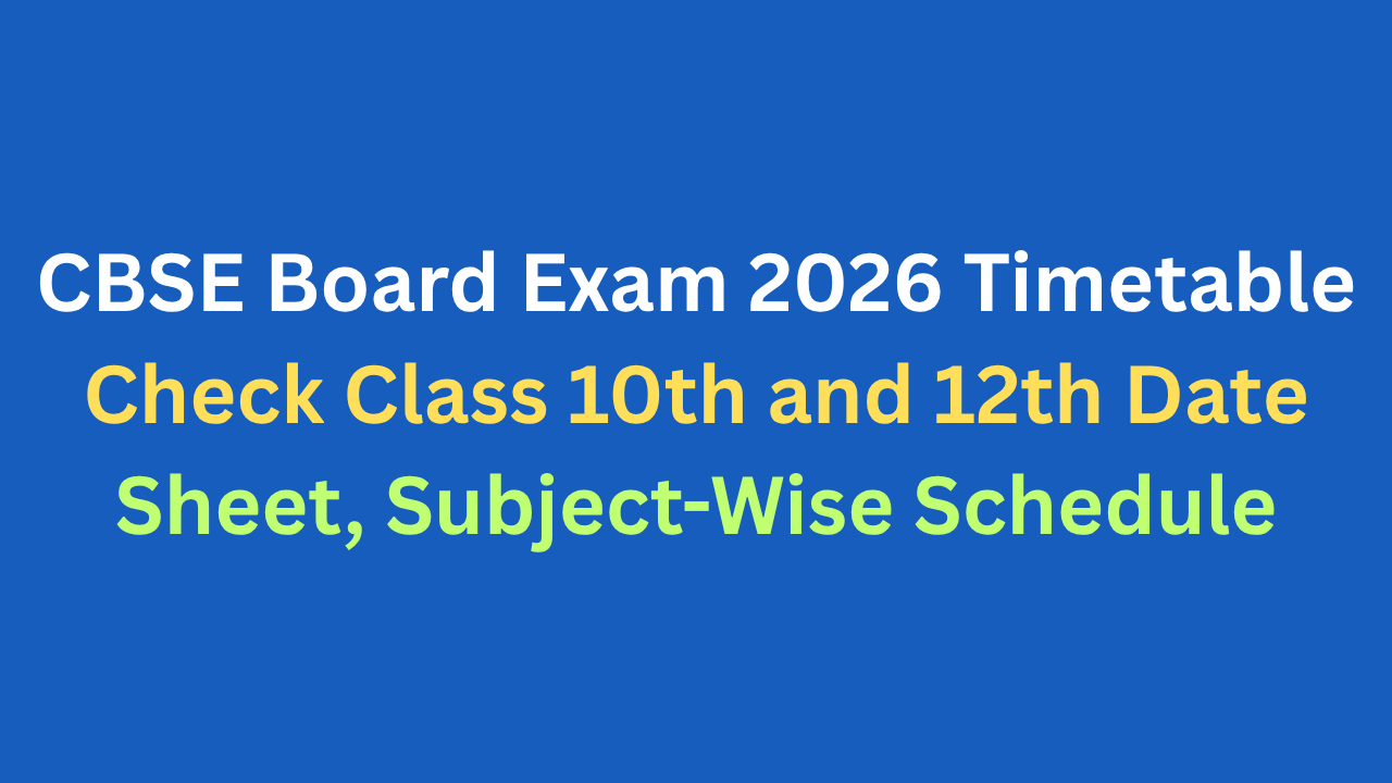 CBSE Board Exam 2026 Timetable Released - Check Class 10th and 12th Date Sheet, Subject-Wise Schedule
