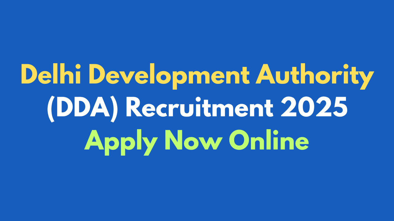 Delhi Development Authority (DDA) Recruitment 2025: