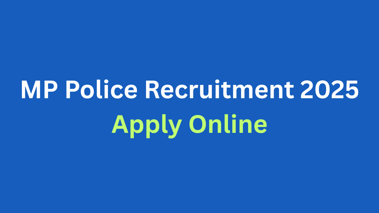 MP Police Recruitment 2025: Apply Online for 500 Posts