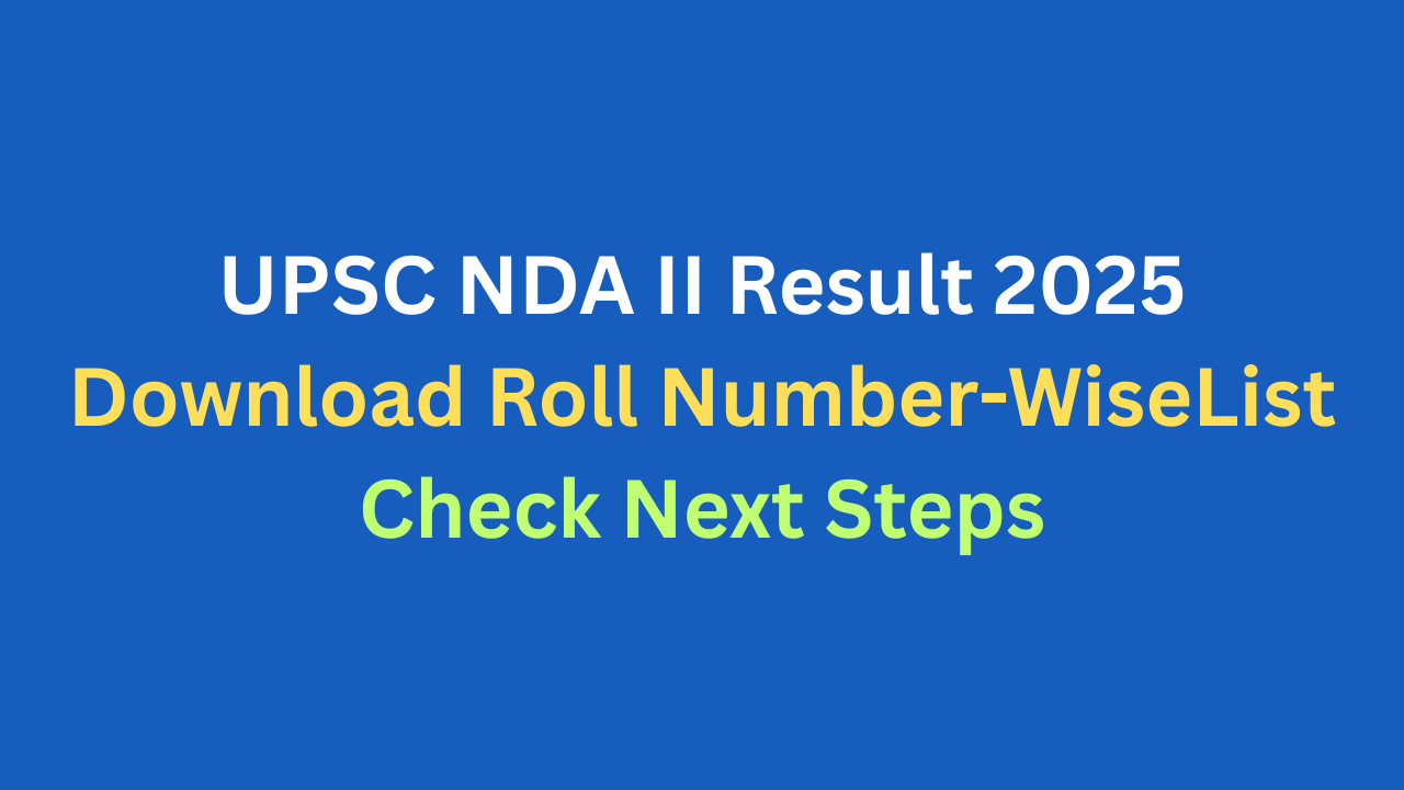 UPSC NDA II Result 2025 Declared - Download Roll Number-Wise List, Check Next Steps