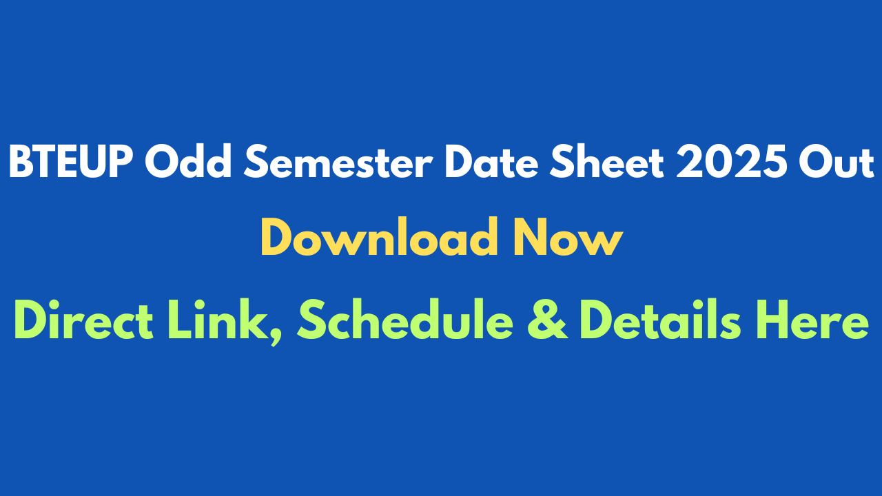BTEUP Odd Semester Date Sheet 2025 Out