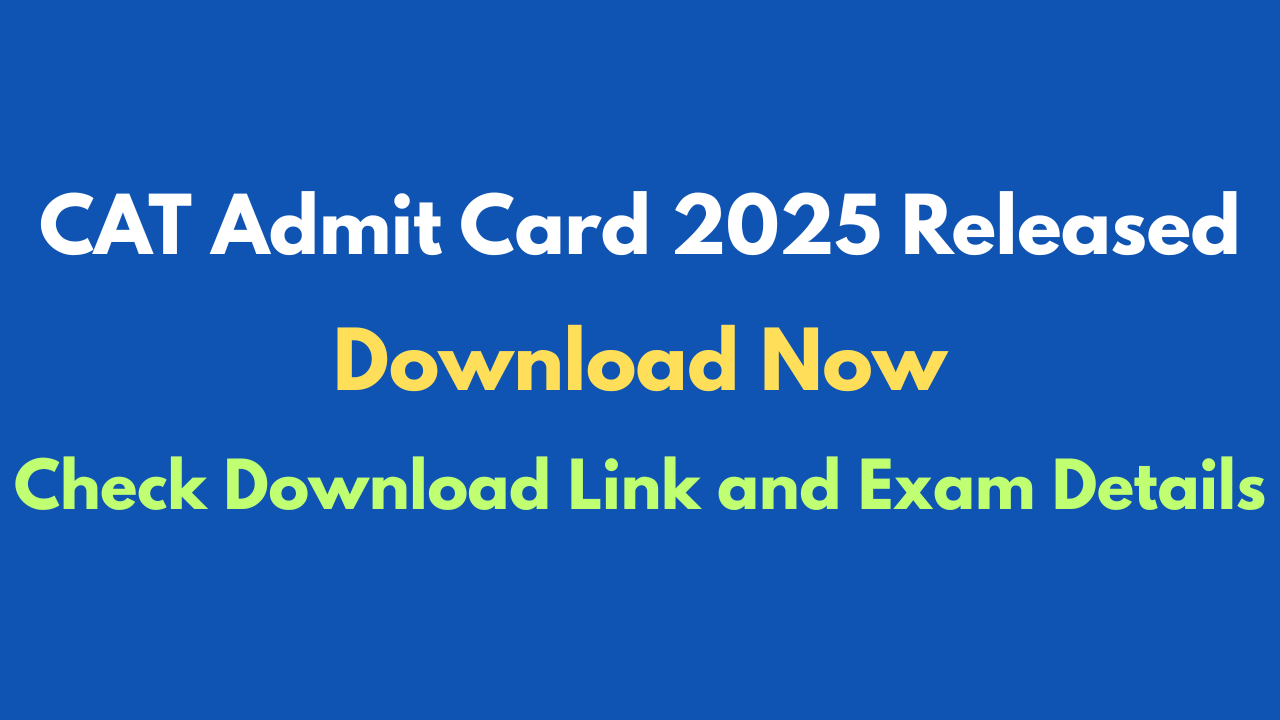 CAT Admit Card 2025 Released