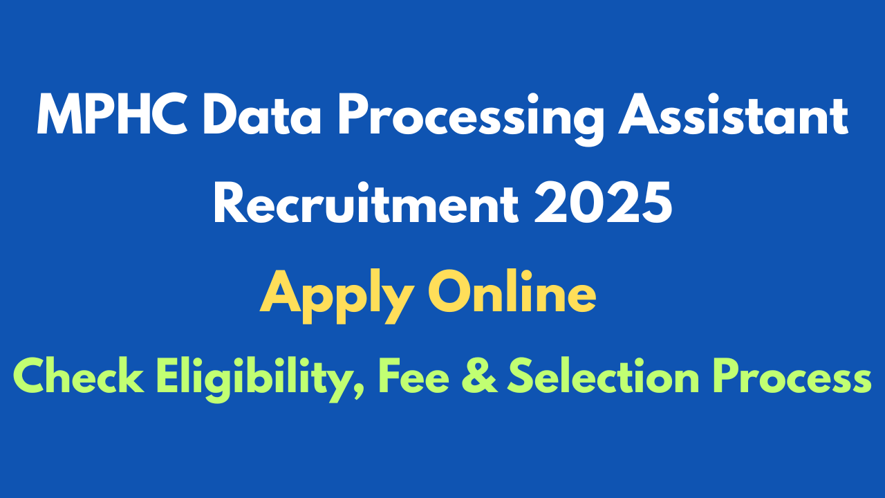 MPHC Data Processing Assistant Recruitment 2025