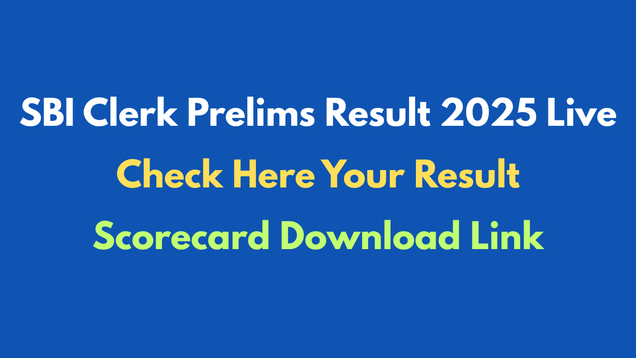 SBI Clerk Prelims Result 2025 Live: Check Here Your Result - Scorecard Download Link