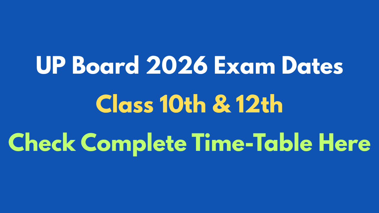 UP Board 2026 Exam Dates Out for Class 10 & 12: Check Complete Time-Table Here