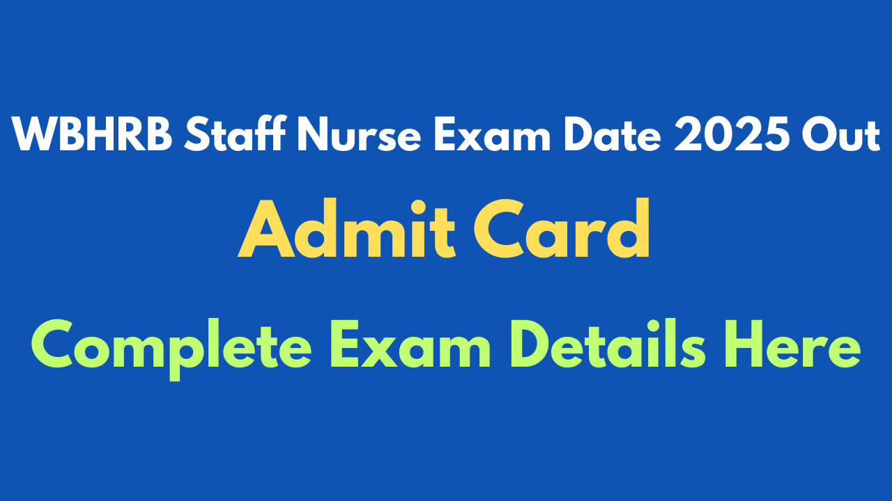 WBHRB Staff Nurse Exam Date 2025 Out