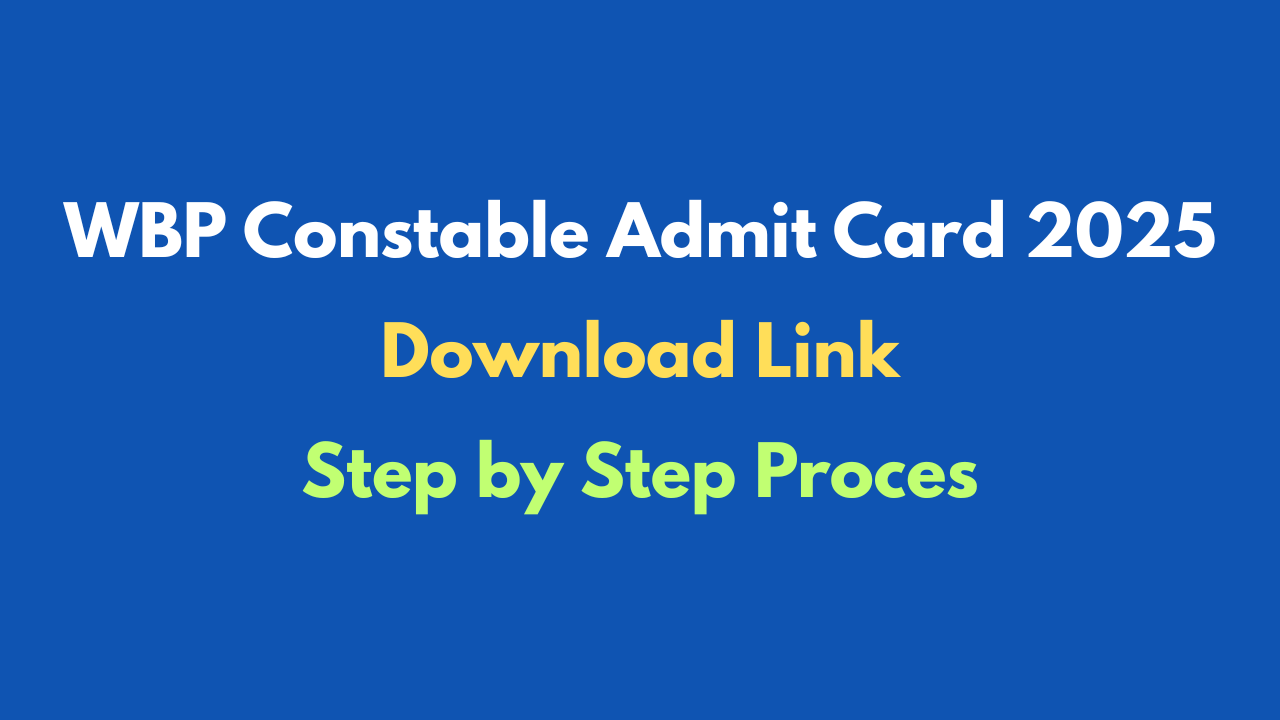 WBP Admit Card 2025 Download Link - Step by Step Process