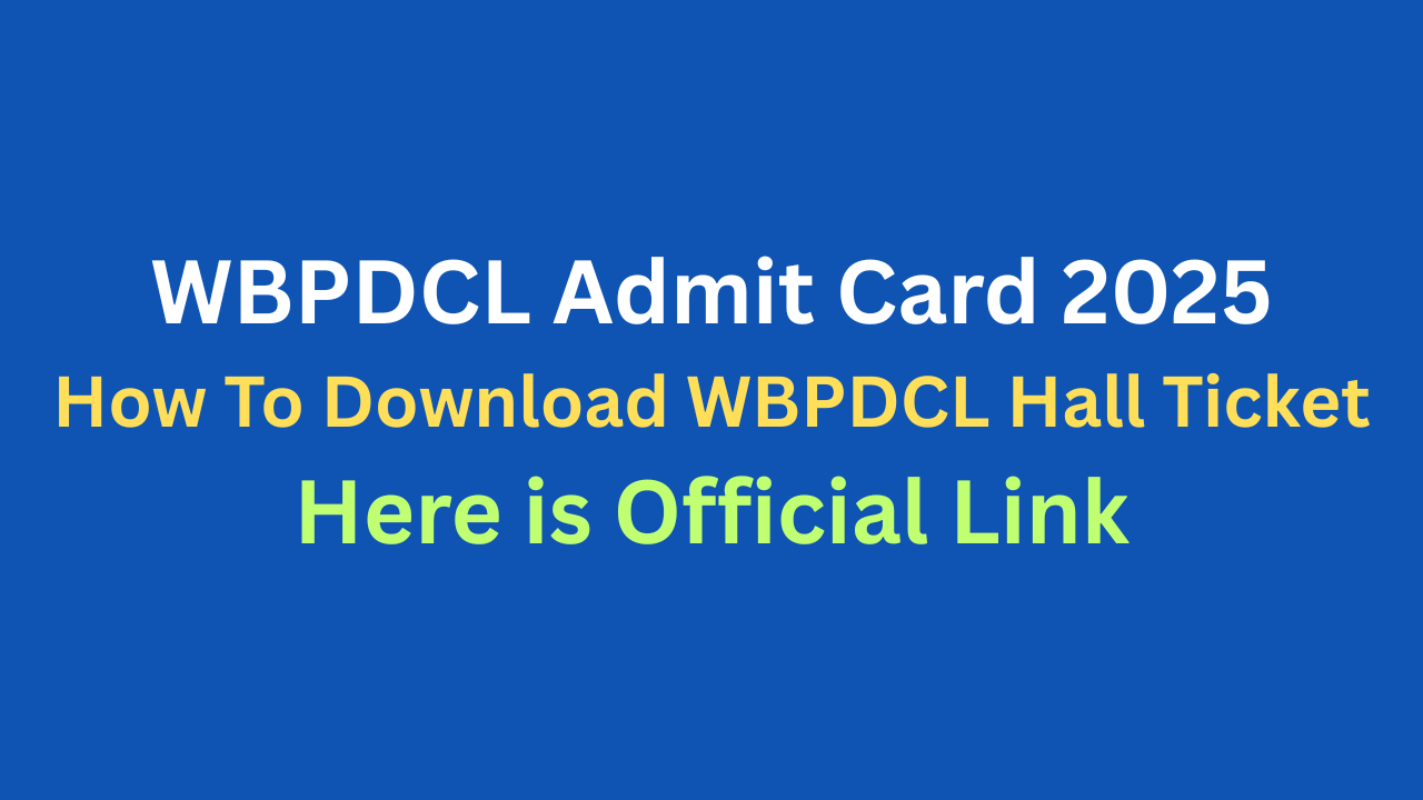WBPDCL Admit Card 2025 - How To Download WBPDCL Hall Ticket, Here is Official Link